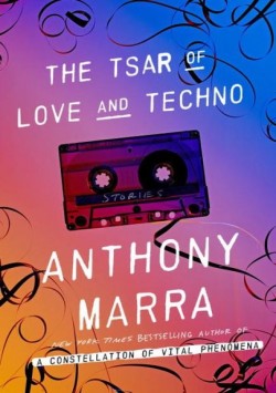 anthony-marra-2015-the-tsar-of-love-and-techno-stories-bog-med-haard-ryg